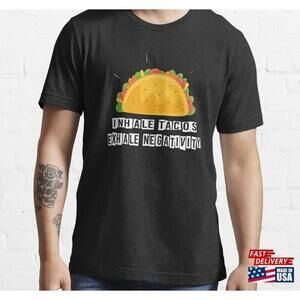 Inhale Tacos Exhale Negativity Funny Gift Essential Tshirt Classic Unisex